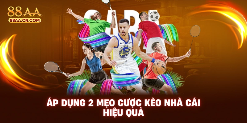 Áp dụng 2 mẹo cược kèo nhà cái hiệu quả