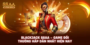 Blackjack 88aa game đổi thưởng hấp dẫn nhất hiện nay