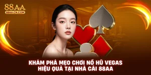 Khám phá mẹo chơi nổ hũ vegas hiệu quả tại nhà cái 88aa